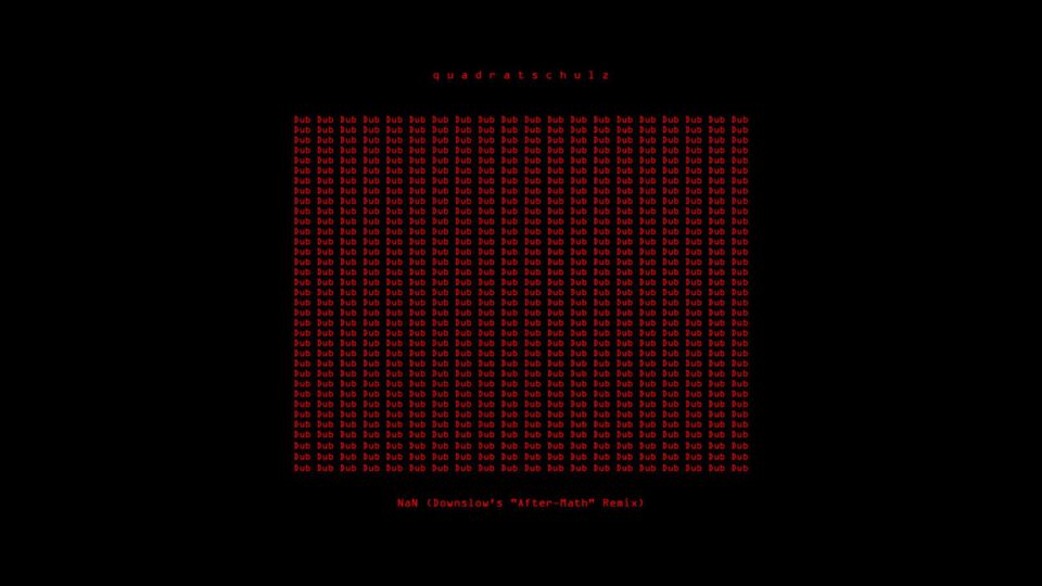 Artwork für Quadratschulz “NAN (Downslow's After-Math Remix)“