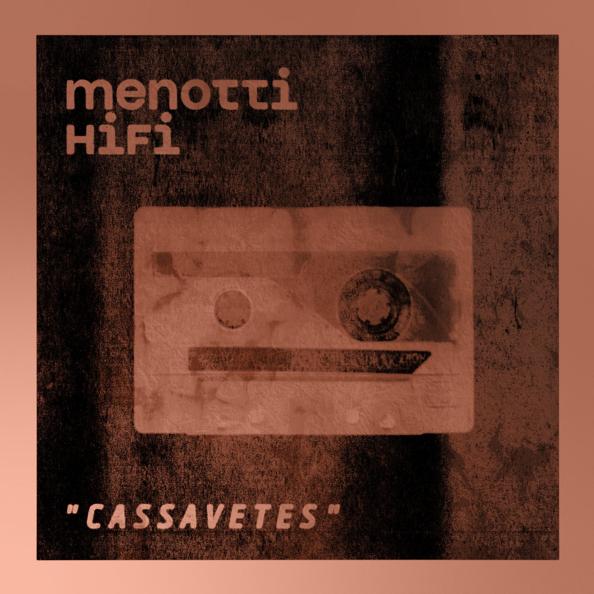 Singlecover „Cassavetes“ von menotti HiFi: Transparente Audiokassette vor dunklem, körnigem Hintergrund in monochromen Rotorangetönen. Oben links der Bandname, unten links der Titel.