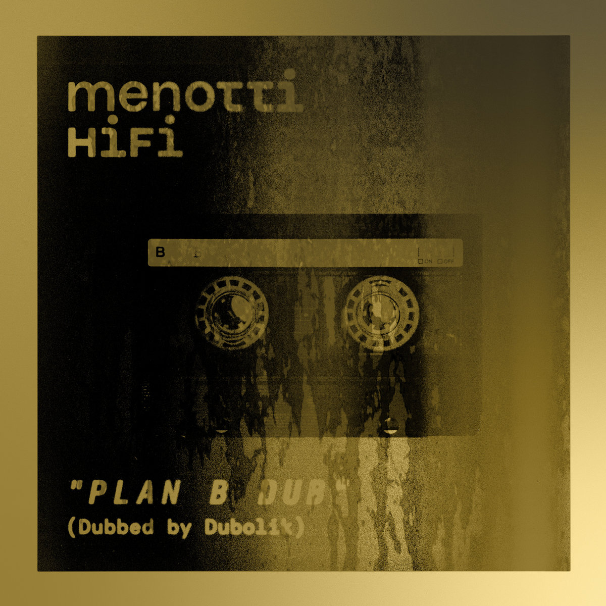 Singlecover „Plan B Dub (Dubbed by Dubolik)“ von menotti HiFi: Transparente Audiokassette vor dunklem, körnigem Hintergrund in monochromen Gelbtönen. Oben links der Bandname, unten links der Titel.