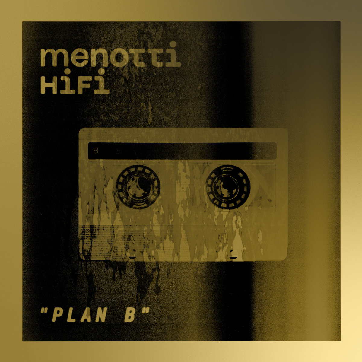 Singlecover „Plan B von menotti HiFi: Transparente Audiokassette vor dunklem, körnigem Hintergrund in monochromen Gelbtönen. Oben links der Bandname, unten links der Titel.